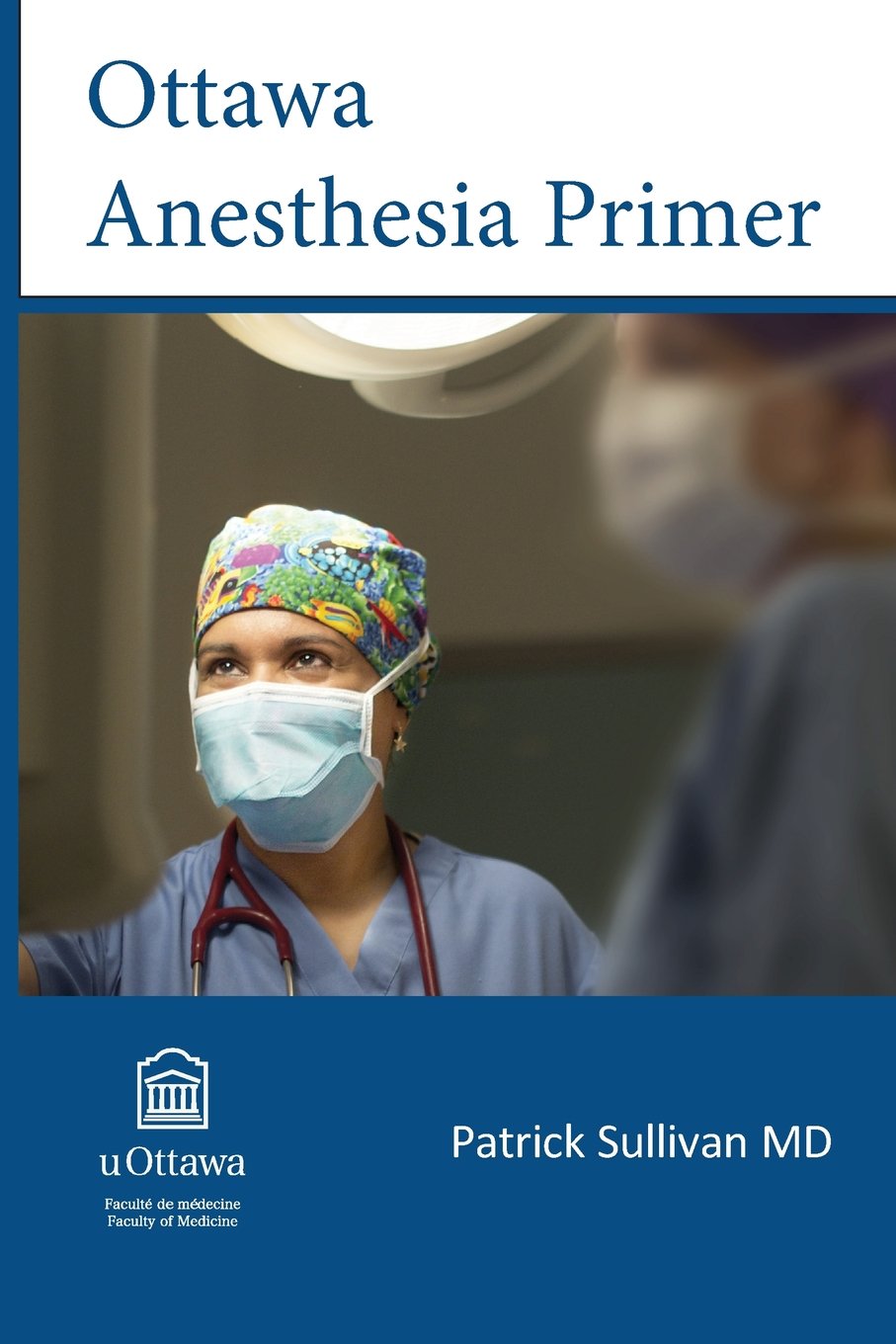 Ottawa Anesthesia Primer: 1st Edition