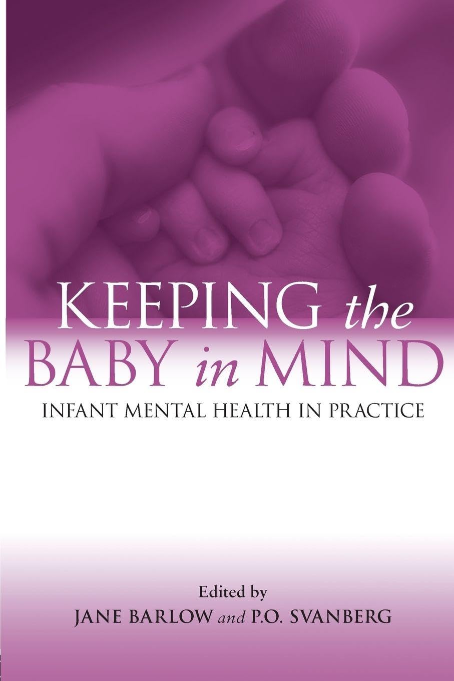 Keeping The Baby In Mind: Infant Mental Health in Practice