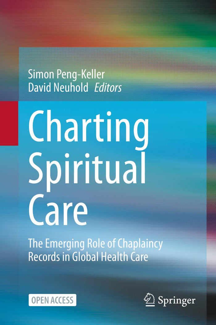 Charting Spiritual Care: The Emerging Role of Chaplaincy Records in Global Health Care: 1st ed. 2020 Edition, Kindle Edition