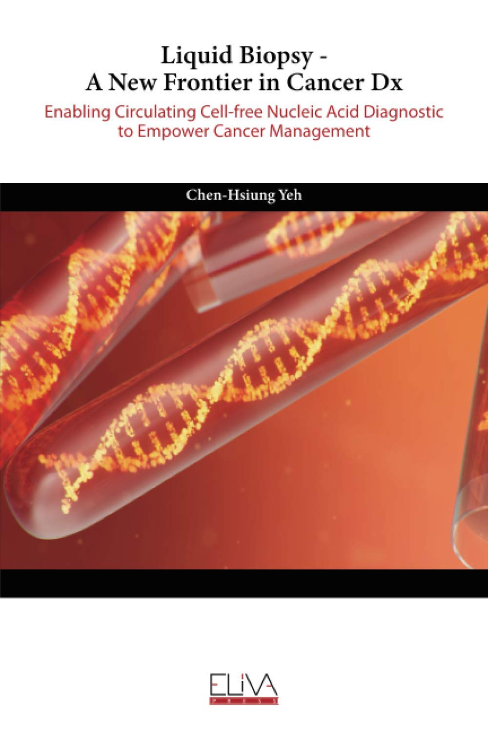 Liquid Biopsy – A New Frontier in Cancer Dx: Enabling Circulating Cell-free Nucleic Acid Diagnostic to Empower Cancer Management