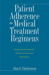 Patient Adherence to Medical Treatment Regimens: Bridging the Gap Between Behavioral Science and Biomedicine (Current Perspectives in Psychology)