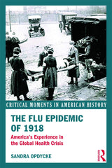 The Flu Epidemic of 1918: America's Experience in the Global Health Crisis (Critical Moments in American History)