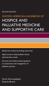 Oxford American Handbook of Hospice and Palliative Medicine and Supportive Care (Oxford American Handbooks in Medicine): 2nd Edition