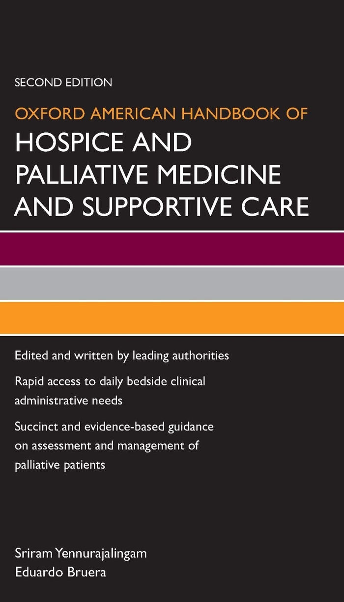Oxford American Handbook of Hospice and Palliative Medicine and Supportive Care (Oxford American Handbooks in Medicine): 2nd Edition