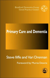 Primary Care and Dementia (University of Bradford Dementia Good Practice Guides)