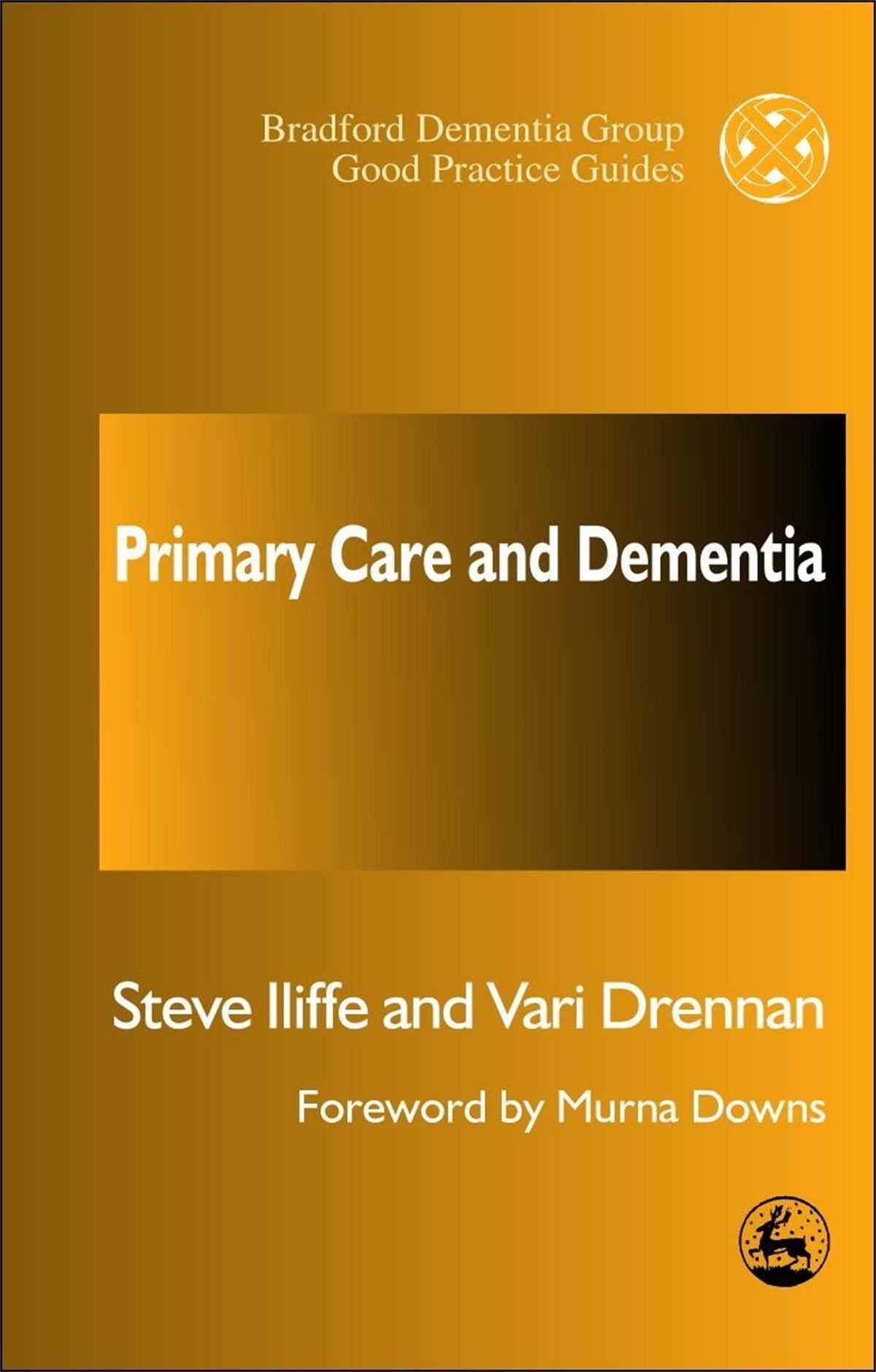 Primary Care and Dementia (University of Bradford Dementia Good Practice Guides)