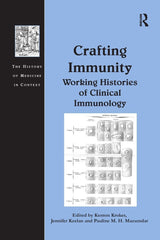 Crafting Immunity (The History of Medicine in Context): 1st Edition