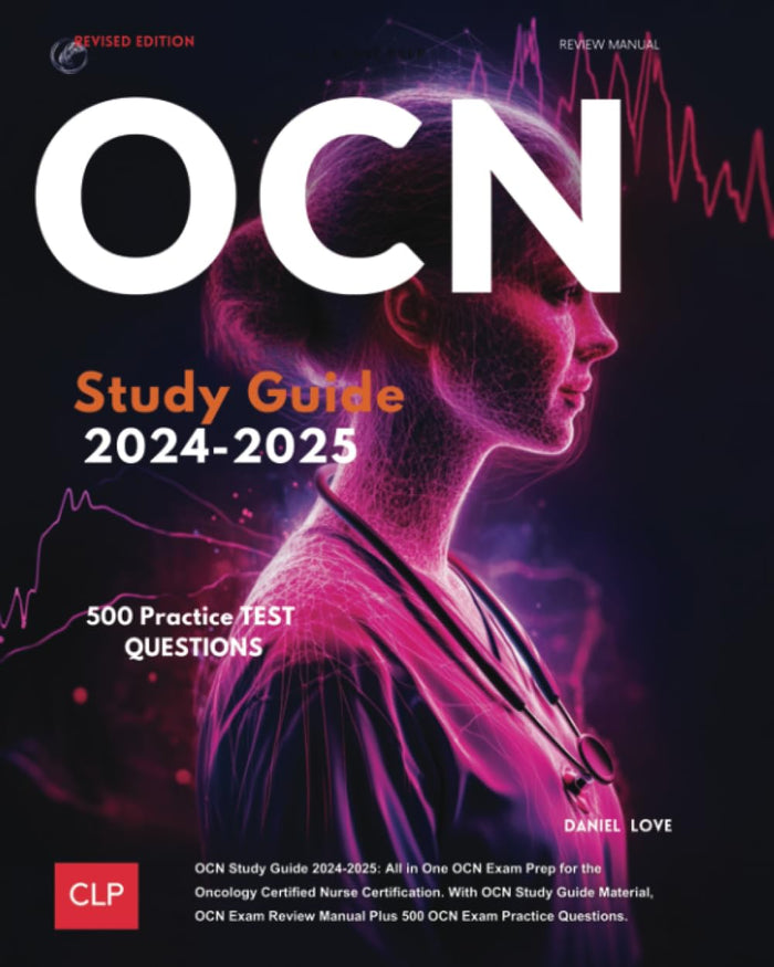 OCN 2024-2025: All in One OCN Exam Prep for the Oncology Certified Nurse Certification. With ONCC Material, OCN Exam Review Manual Plus 500 OCN Exam Practice Questions