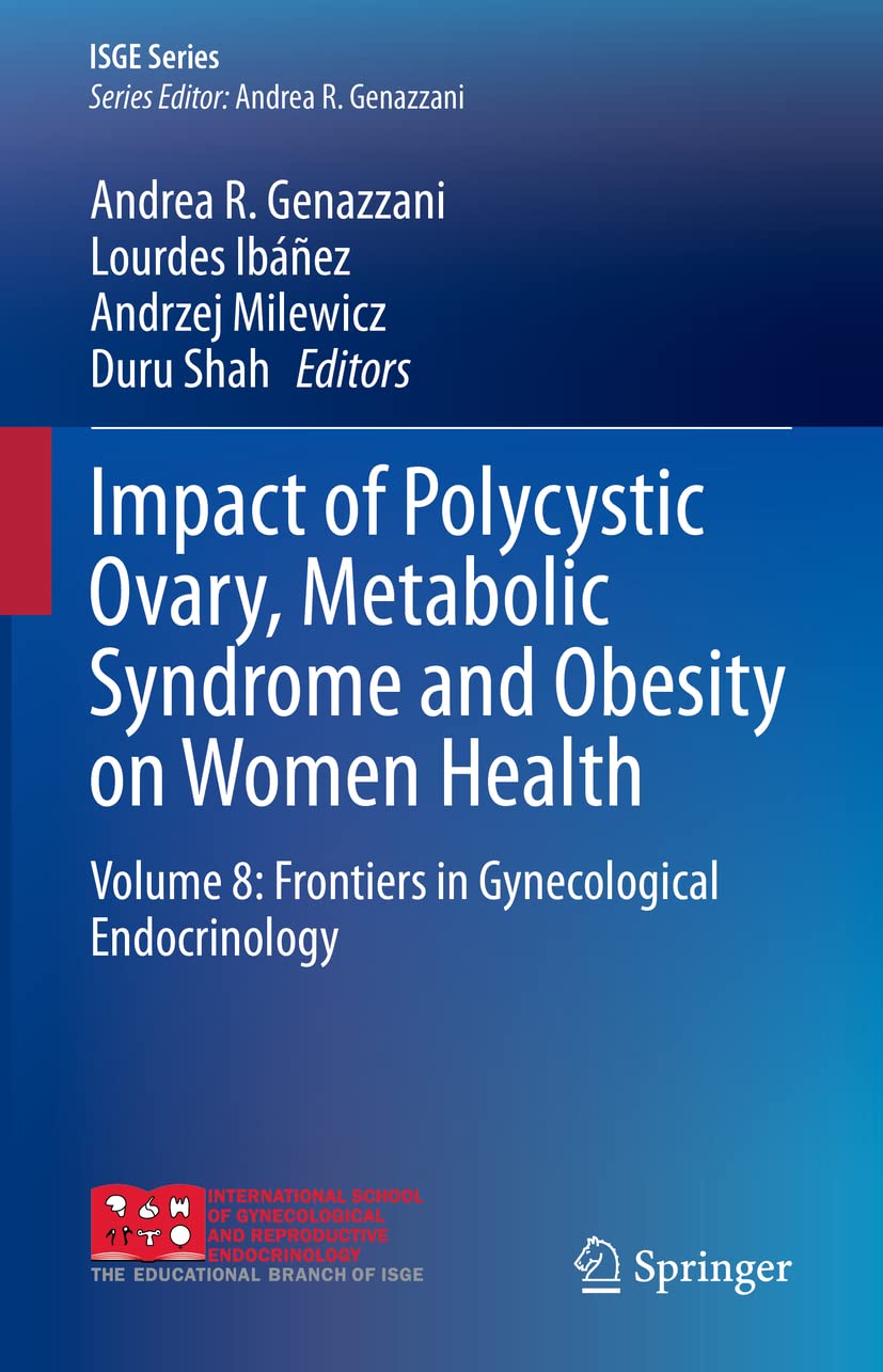 Impact of Polycystic Ovary, Metabolic Syndrome and Obesity on Women Health: Volume 8: Frontiers in Gynecological Endocrinology (ISGE Series)