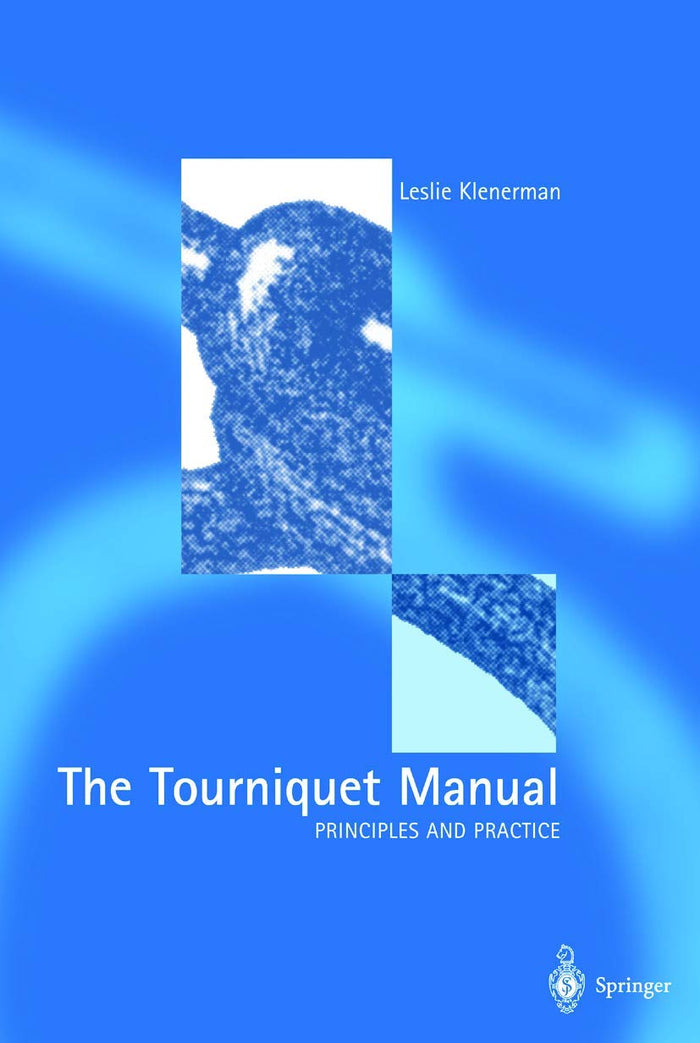 The Tourniquet Manual ― Principles and Practice: 2003rd Edition