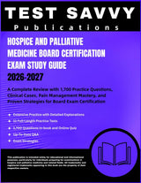 Hospice and Palliative Medicine Board Certification EXAM 2026–2027: A Complete Review with 1,700 Practice Questions, Clinical Cases, Pain... Strategies for Board Exam Certification