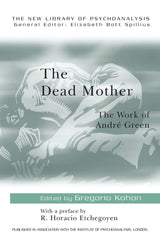 The Dead Mother (The New Library of Psychoanalysis): 1st Edition