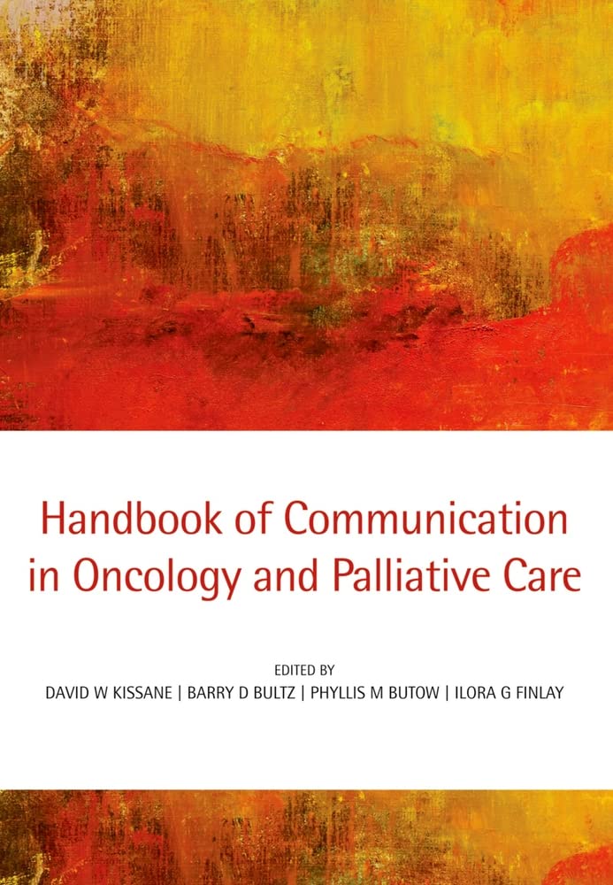 Handbook of Communication in Oncology and Palliative Care: 1st Edition