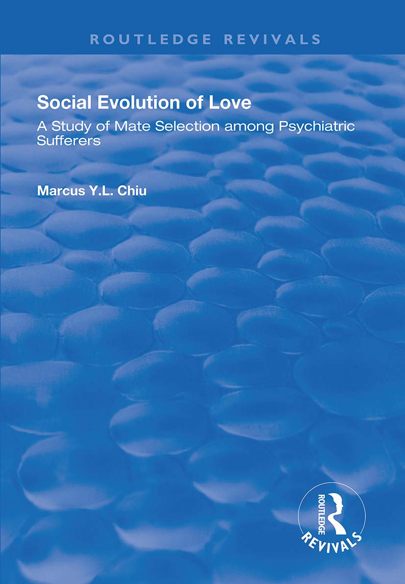 Social Evolution of Love: A Study of Mate Selection Among Psychiatric Sufferers (Routledge Revivals)
