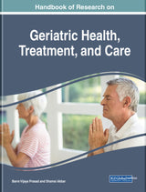 Handbook of Research on Geriatric Health, Treatment, and Care (Advances in Medical, Diagnosis, Treatment, and Care): 1st Edition