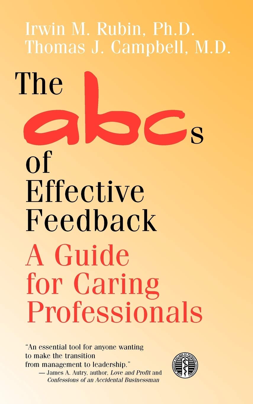The ABCs of Effective Feedback: A Guide for Caring Professionals (JOSSEY BASS/AHA PRESS SERIES)