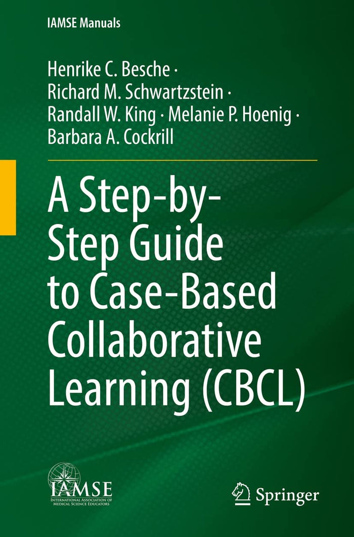 A Step-by-Step Guide to Case-Based Collaborative Learning (CBCL) (IAMSE Manuals): Kindle Edition