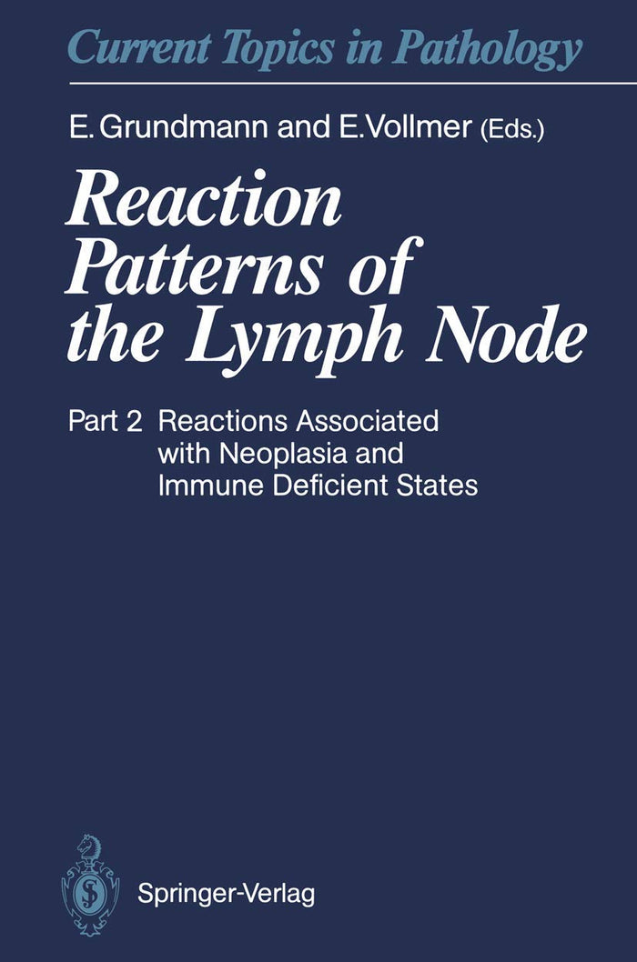 Reaction Patterns of the Lymph Node: Part 2 Reactions Associated with Neoplasia and Immune Deficient States (Current Topics in Pathology)