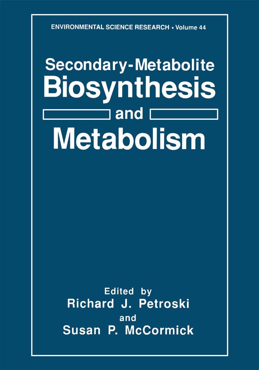 Secondary-Metabolite Biosynthesis and Metabolism: Proceedings of an American Chemical Society Symposium Held in Atlanta, Georgia, April 14-19, 1992 (Environmental Science Research Book 44)