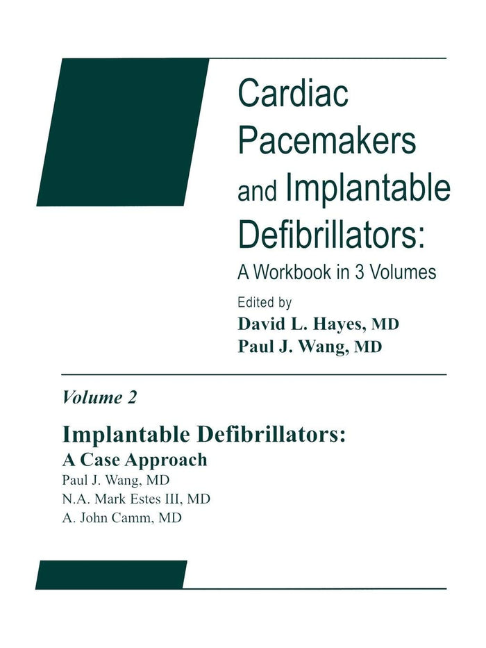 Cardiac Pacemakers and Implantable Defibrillators: A in 3 Volumes, Volume 2: Implantable Defibrillators: A Case Approach: Volume 2 Edition