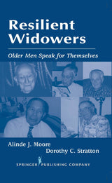 Resilient Widowers: Older Men Speak For Themselves (Springer Series: Focus on Men)