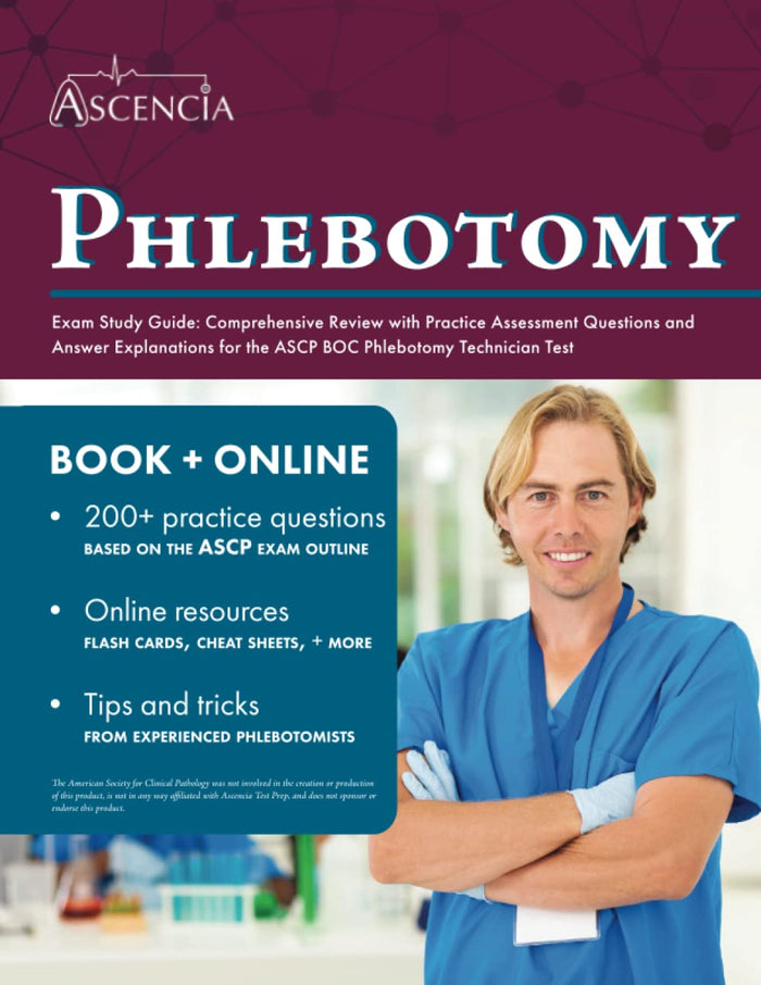 Phlebotomy Exam: Comprehensive Review with Practice Assessment Questions and Answer Explanations for the ASCP BOC Phlebotomy 