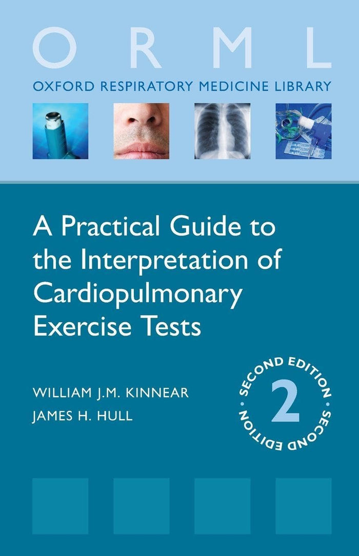 A Practical Guide to the Interpretation of Cardiopulmonary Exercise Tests (Oxford Respiratory Medicine Library): 2nd Edition