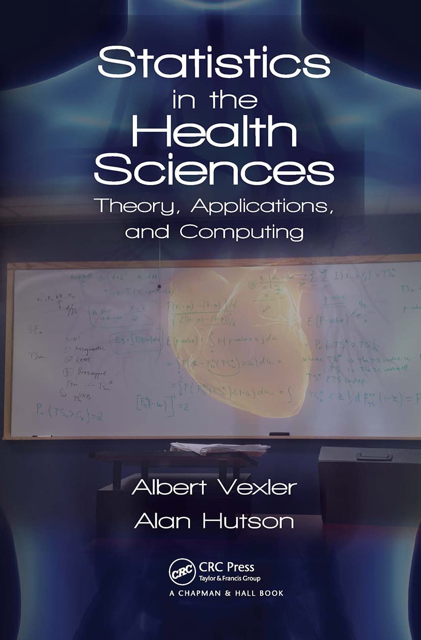 Statistics in the Health Sciences (Chapman & Hall/CRC Biostatistics): 1st Edition