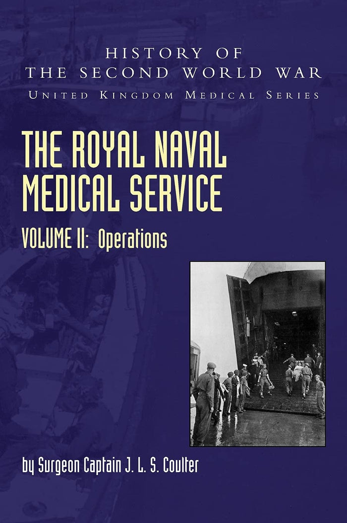 The Royal Naval Medical Service Volume II Operations (United Kingdom Medical)