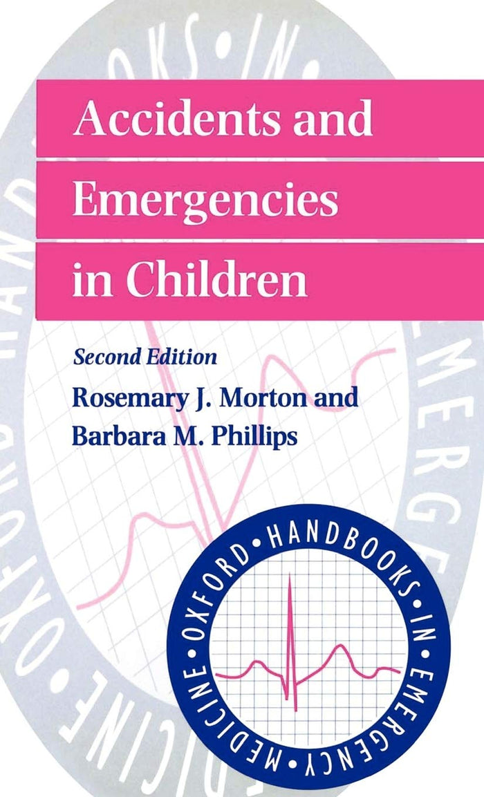 Accidents and Emergencies in Children (Oxford Handbooks in Emergency Medicine): 2nd Edition
