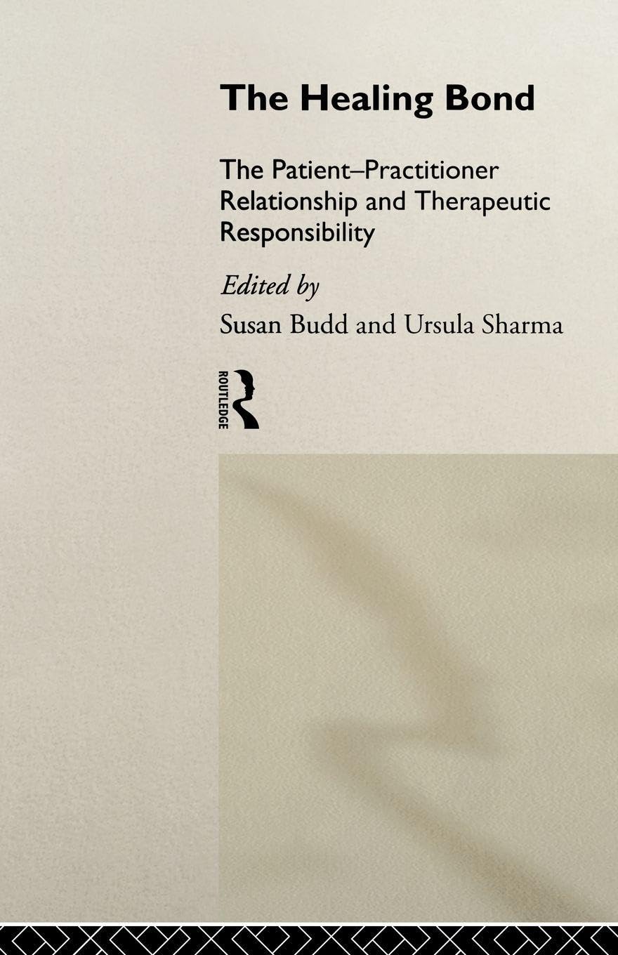 The Healing Bond: The Patient-Practitioner Relationship and Therapeutic Responsibility