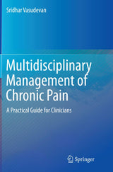 Multidisciplinary Management of Chronic Pain: A Practical Guide for Clinicians