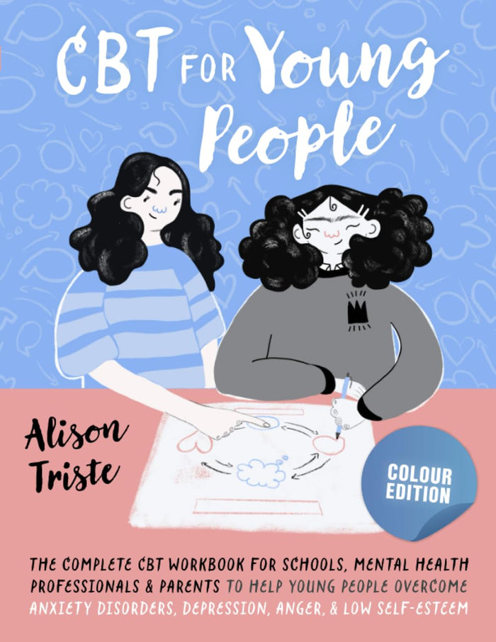 CBT for Young People: The Complete CBT for Kids, Children, Teens, and Adolescents: Improve Mental Health, Overcome Anxiety, Depression, Low... Anger, and Develop Emotional Regulation