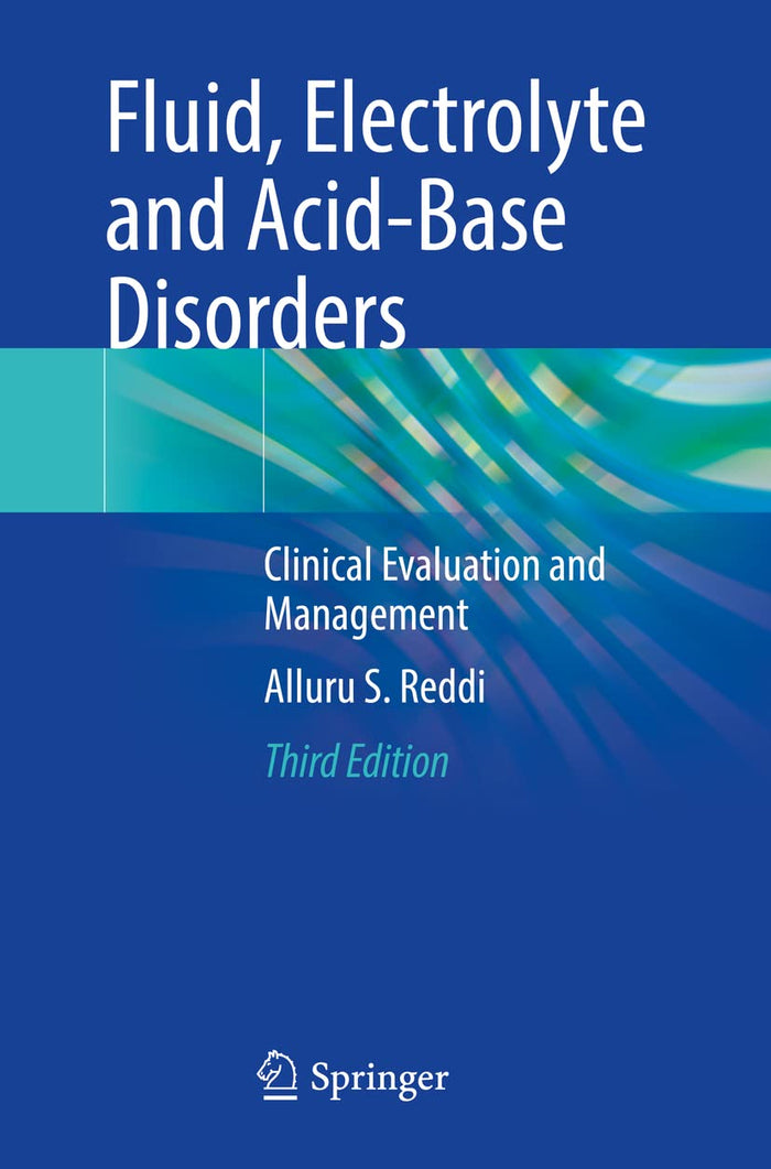 Fluid, Electrolyte and Acid-Base Disorders: Clinical Evaluation and Management: Third Edition 2023