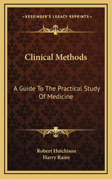 Clinical Methods: A Guide To The Practical Study Of Medicine