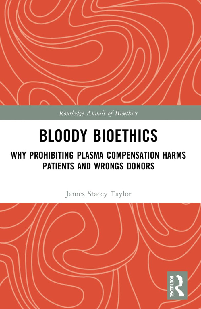 Bloody Bioethics (Routledge Annals of Bioethics): 1st Edition
