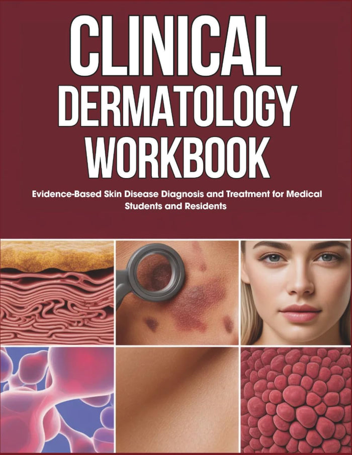 Clinical Dermatology: Evidence-Based Skin Disease Diagnosis and Treatment for Medical Students and Residents