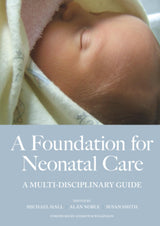 A Foundation for Neonatal Care: 1st Edition