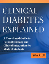 Clinical Diabetes Explained: A Case-Based Guide to Pathophysiology and Clinical Integration for Medical Students