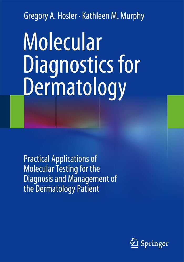 Molecular Diagnostics for Dermatology: Practical Applications of Molecular Testing for the Diagnosis and Management of the De