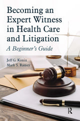 Becoming an Expert Witness in Health Care and Litigation: 1st Edition