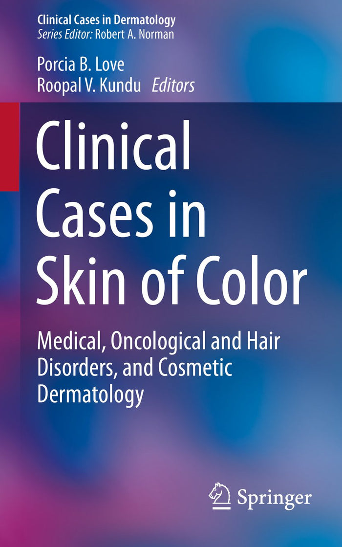 Clinical Cases in Skin of Color: Medical, Oncological and Hair Disorders, and Cosmetic Dermatology (Clinical Cases in Dermatology)