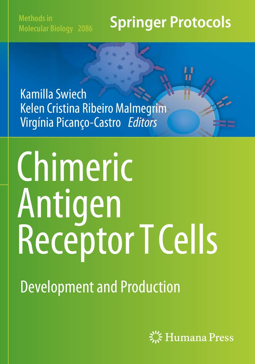 Chimeric Antigen Receptor T Cells: Development and Production (Methods in Molecular Biology)