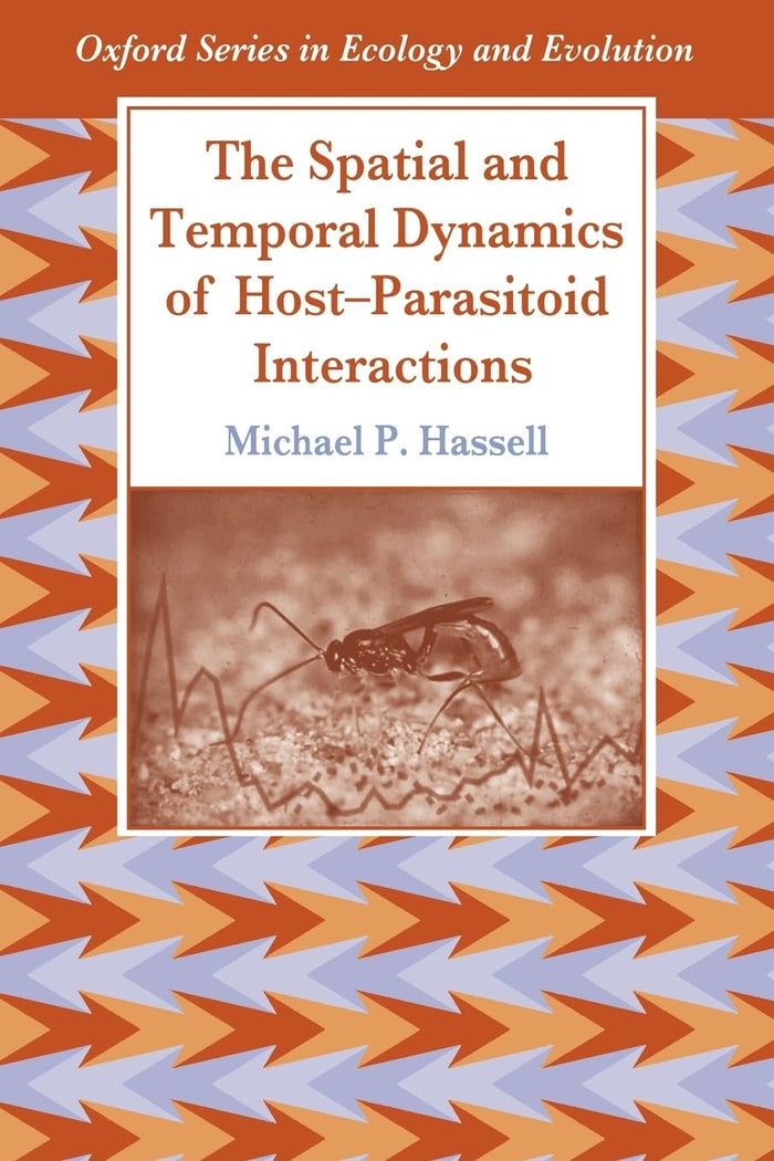 The Spatial and Temporal Dynamics of Host-Parasitoid Interactions (Oxford Series in Ecology and Evolution): 1st Edition