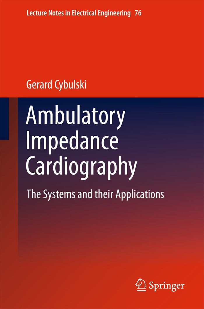 Ambulatory Impedance Cardiography: The Systems and their Applications (Lecture Notes in Electrical Engineering, 76)