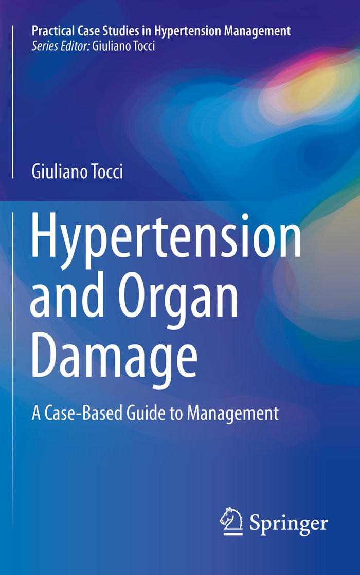 Hypertension and Organ Damage: A Case-Based Guide to Management (Practical Case Studies in Hypertension Management Book 0)