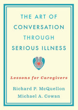 The Art of Conversation Through Serious Illness: Lessons for Caregivers