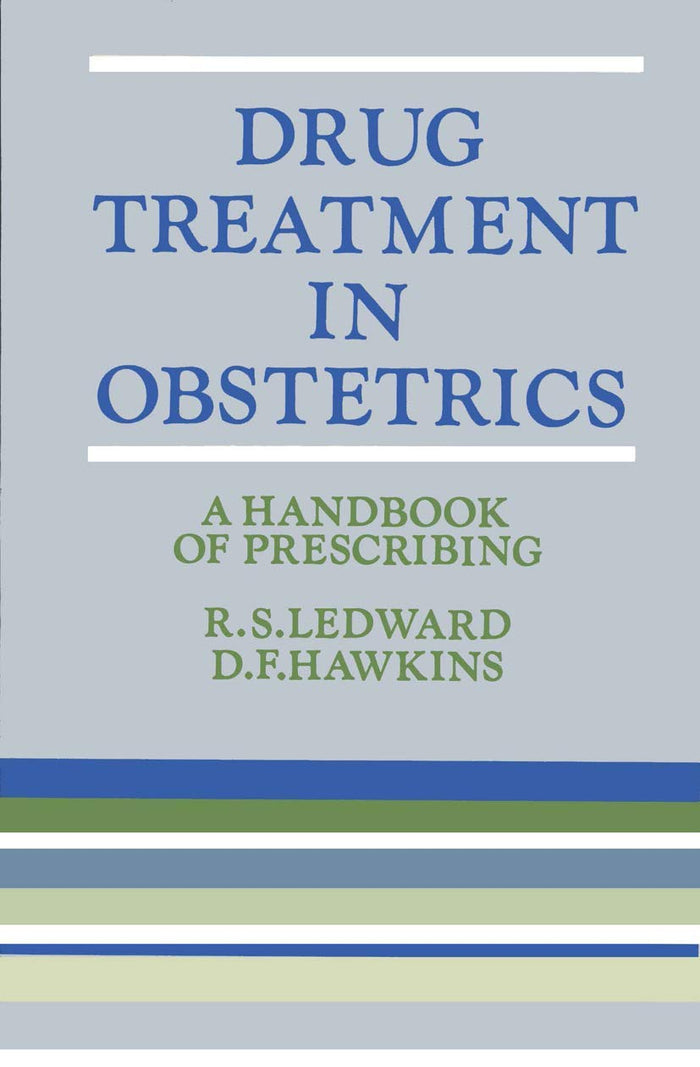 Drug Treatment in Obstetrics: A Handbook of Prescribing