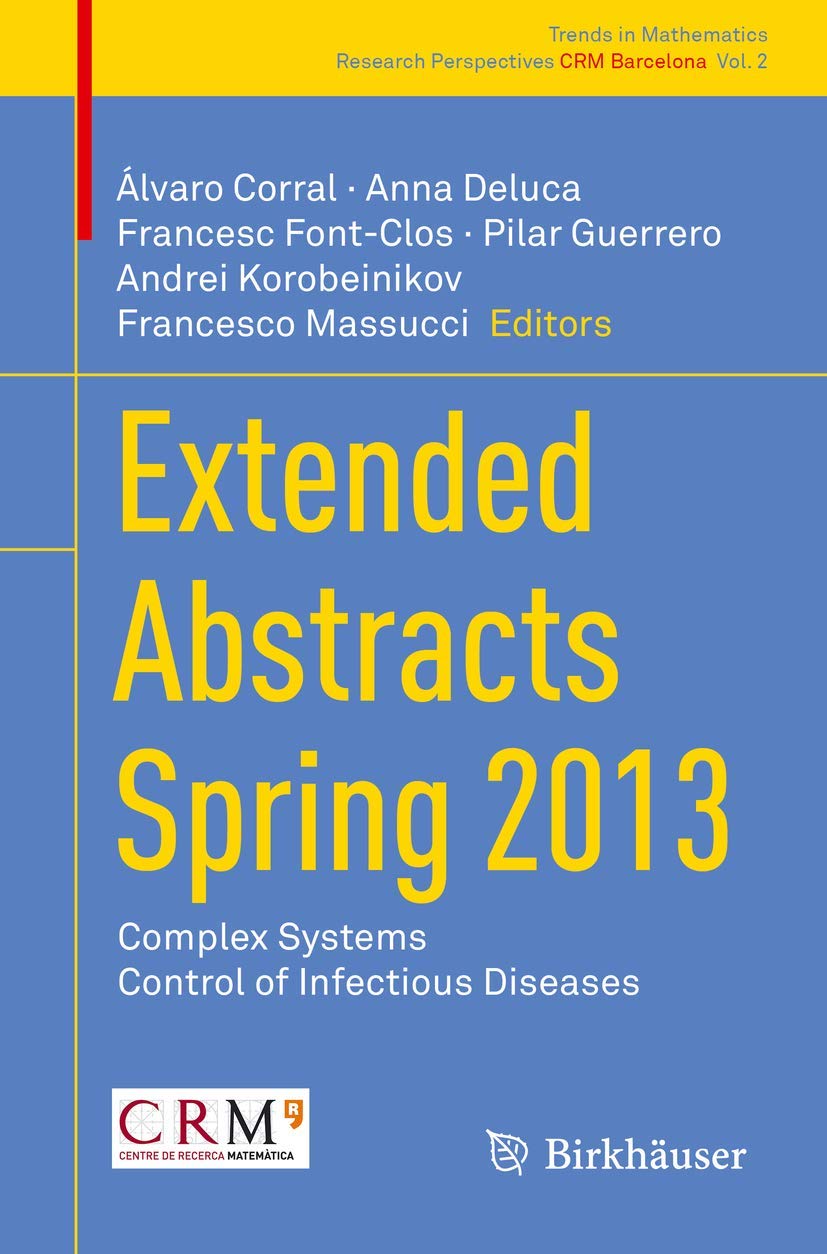 Extended Abstracts Spring 2013: Complex Systems; Control of Infectious Diseases (Research Perspectives CRM Barcelona)