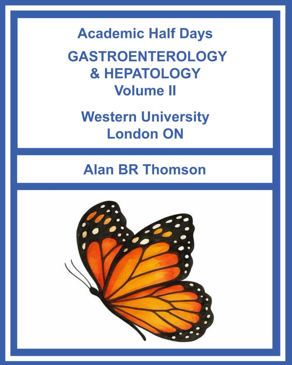 Academic Half Days GASTROENTEROLOGY & HEPATOLOGY: Western University London ON: Volume 2